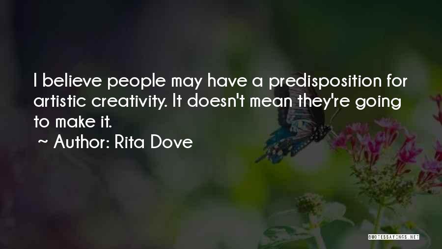 Artistic People Quotes By Rita Dove