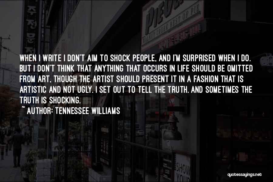 Artistic People Quotes By Tennessee Williams