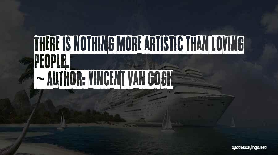 Artistic People Quotes By Vincent Van Gogh