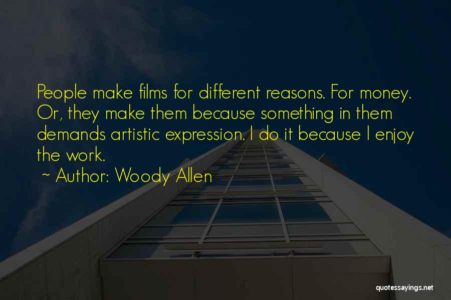 Artistic People Quotes By Woody Allen