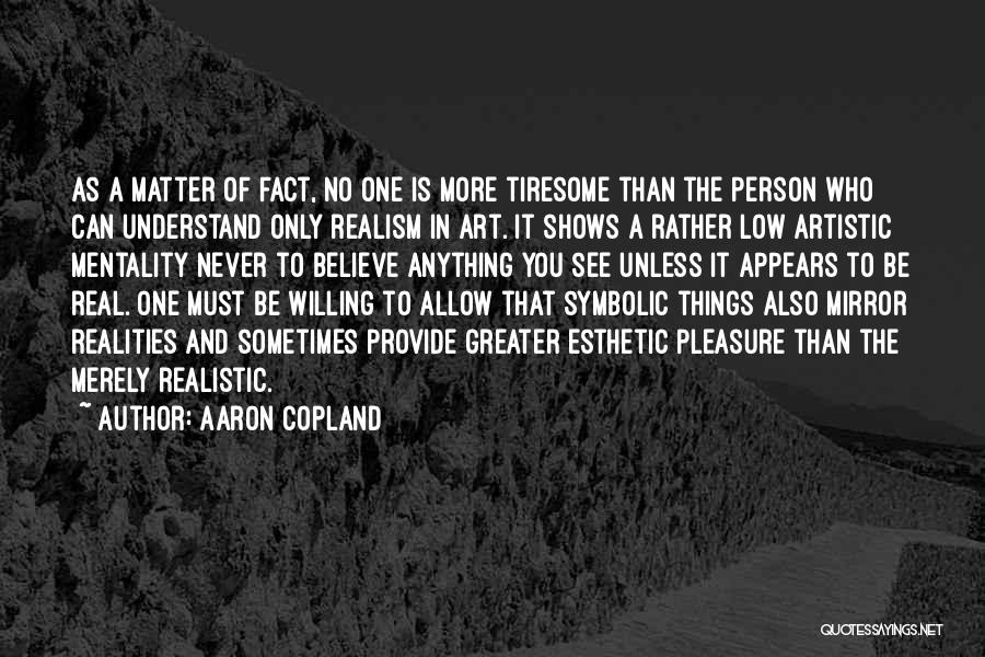 Artistic Person Quotes By Aaron Copland
