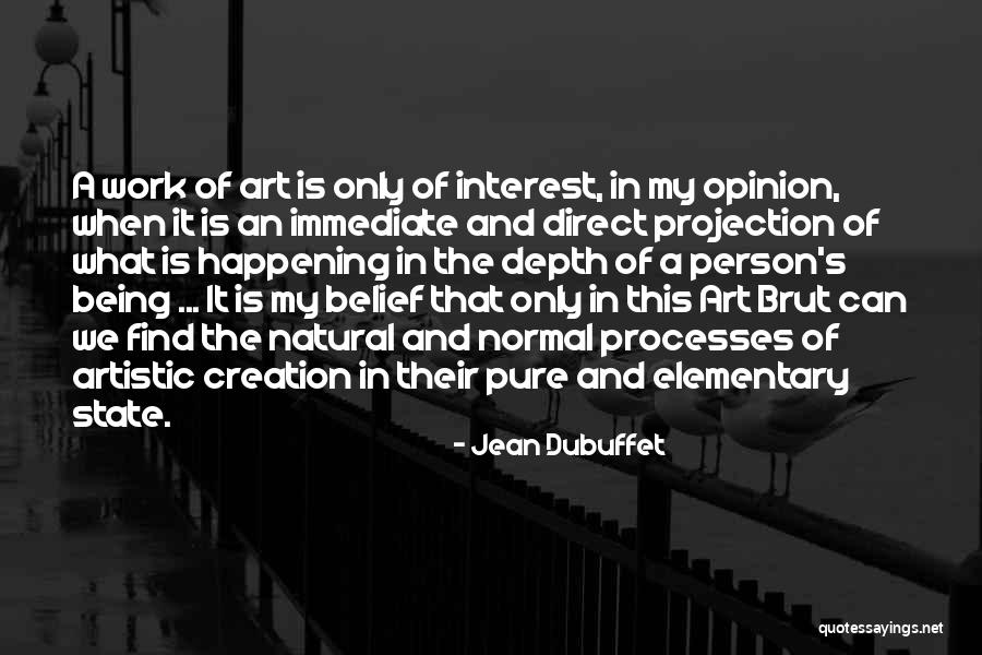 Artistic Person Quotes By Jean Dubuffet