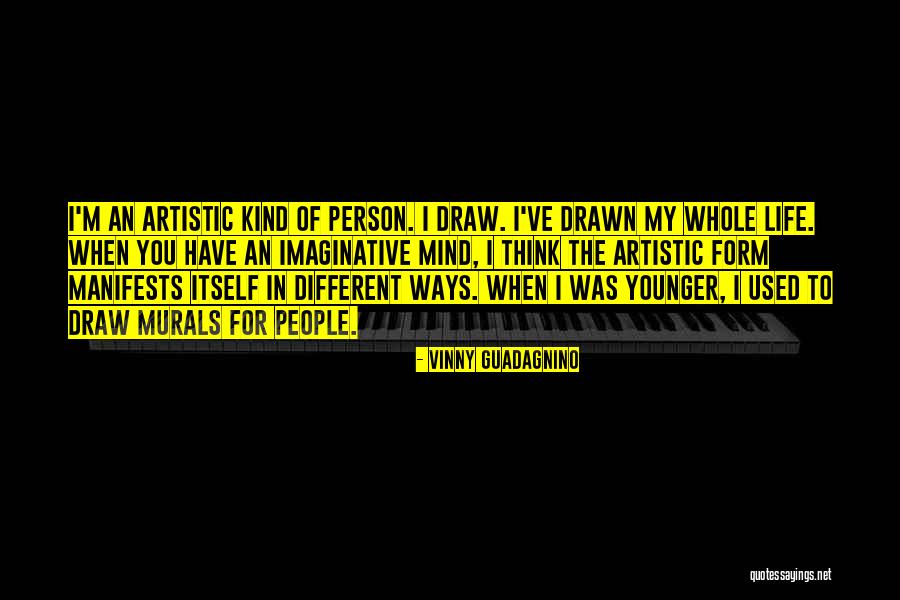 Artistic Person Quotes By Vinny Guadagnino