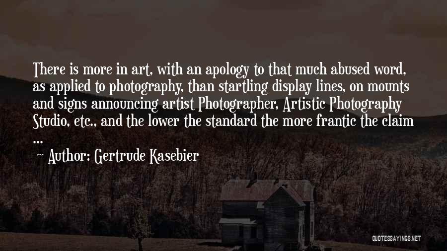 Artistic Photography Quotes By Gertrude Kasebier