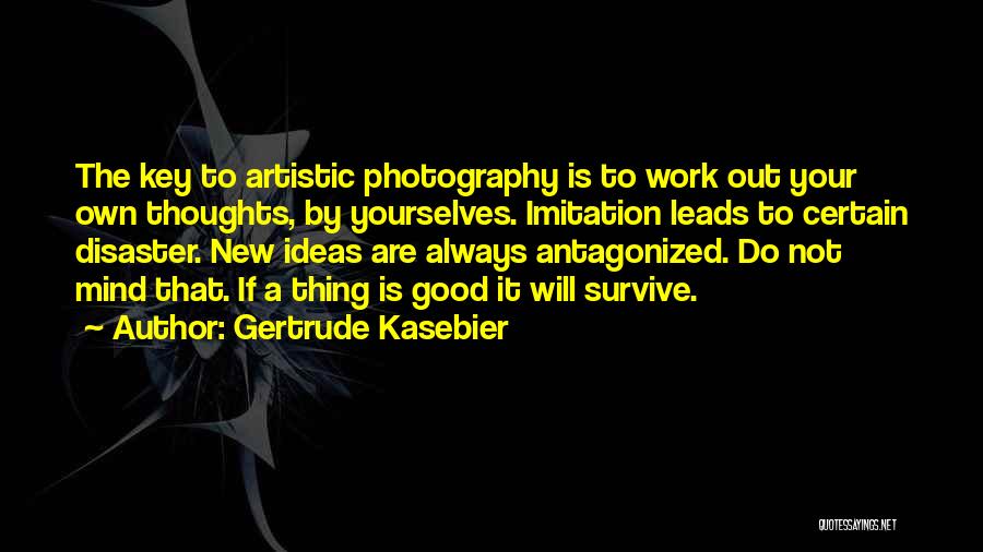 Artistic Photography Quotes By Gertrude Kasebier