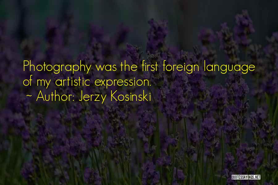 Artistic Photography Quotes By Jerzy Kosinski