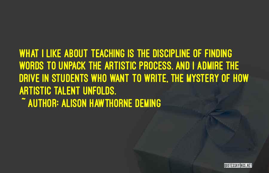Artistic Process Quotes By Alison Hawthorne Deming