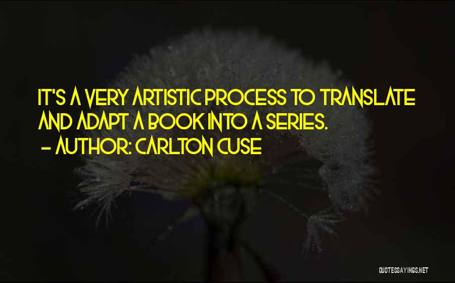 Artistic Process Quotes By Carlton Cuse