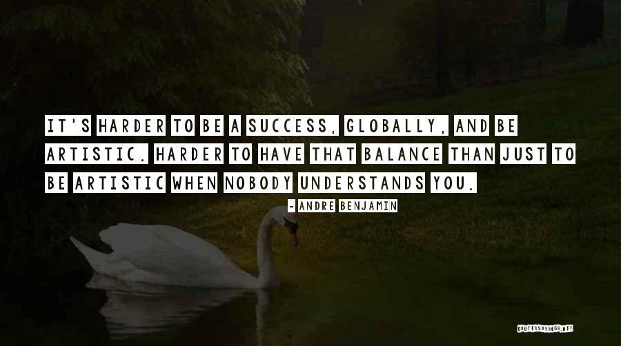Artistic Success Quotes By Andre Benjamin Artistic Success Quotes By Andre Benjamin