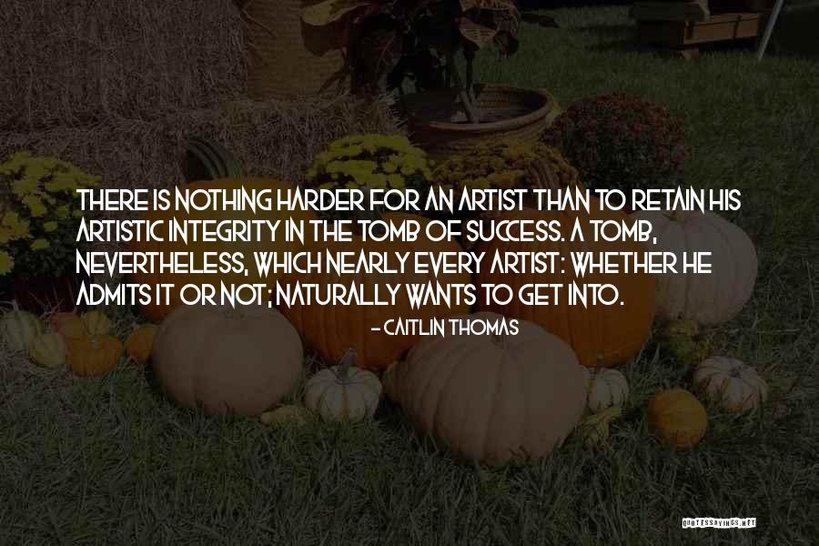 Artistic Success Quotes By Caitlin Thomas Artistic Success Quotes By Caitlin Thomas