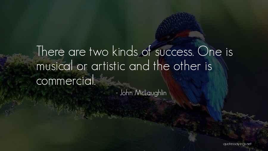 Artistic Success Quotes By John McLaughlin Artistic Success Quotes By John McLaughlin