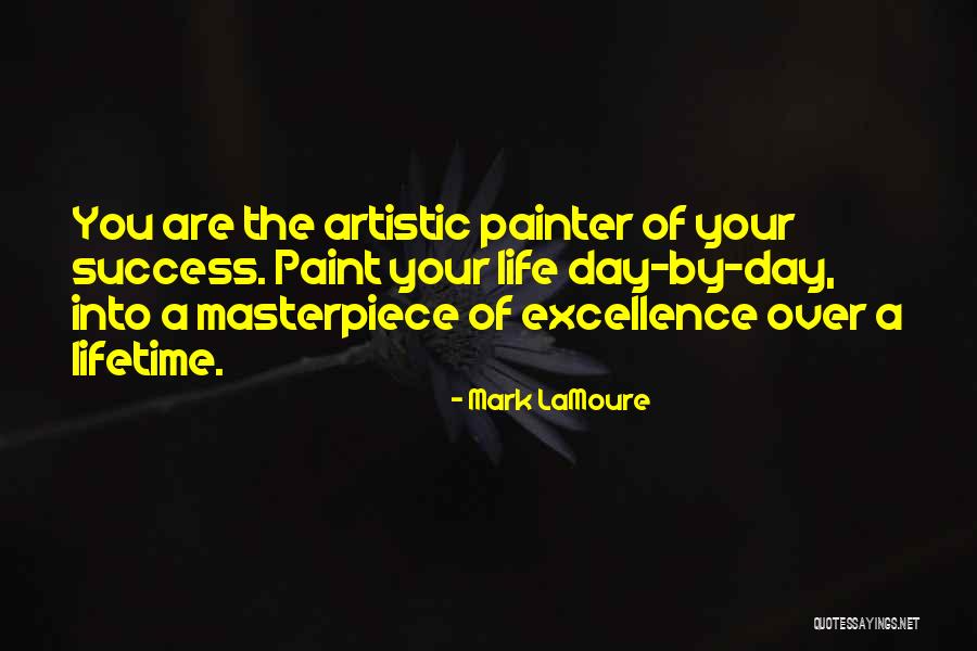 Artistic Success Quotes By Mark LaMoure Artistic Success Quotes By Mark LaMoure