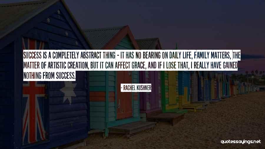 Artistic Success Quotes By Rachel Kushner Artistic Success Quotes By Rachel Kushner