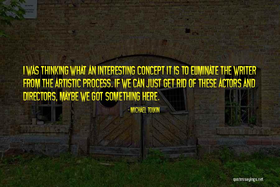 Artistic Thinking Quotes By Michael Tolkin Artistic Thinking Quotes By Michael Tolkin