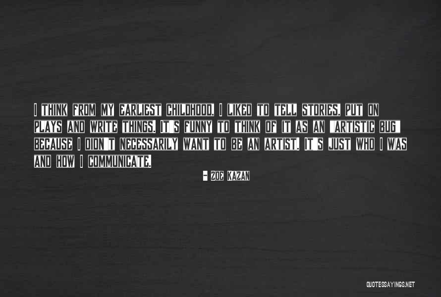 Artistic Thinking Quotes By Zoe Kazan Artistic Thinking Quotes By Zoe Kazan