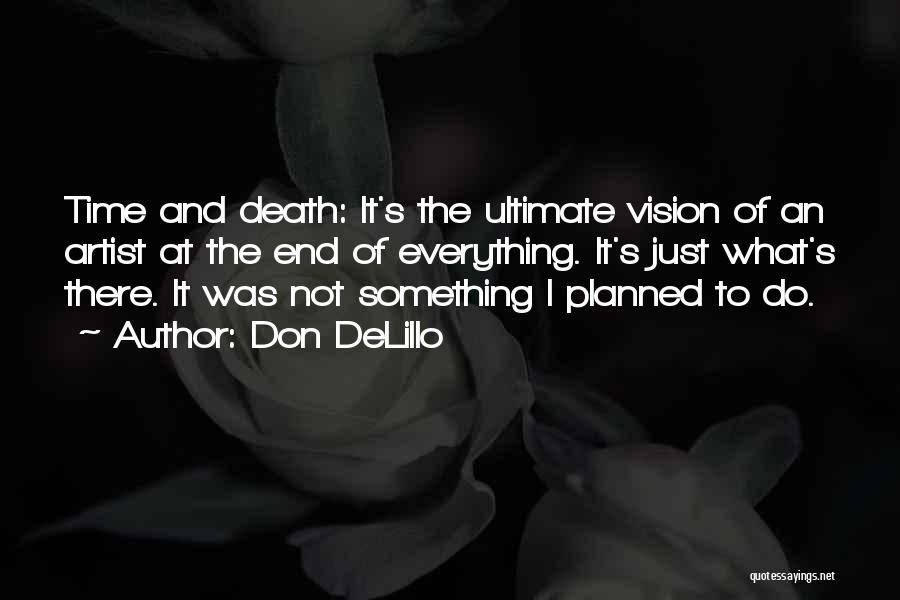 Artistic Vision Quotes By Don DeLillo