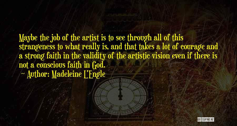 Artistic Vision Quotes By Madeleine L'Engle