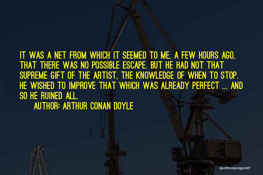 Artistry Quotes By Arthur Conan Doyle