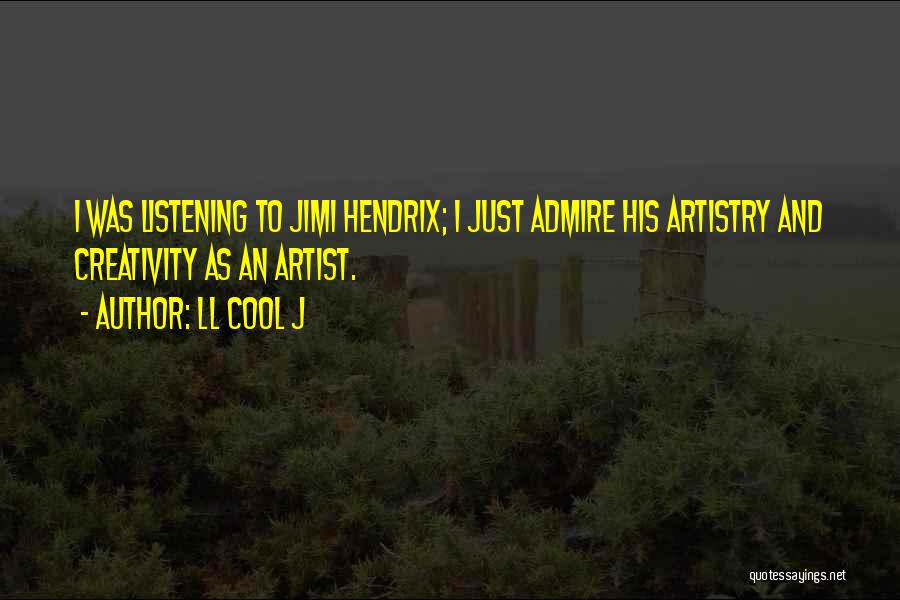 Artistry Quotes By LL Cool J
