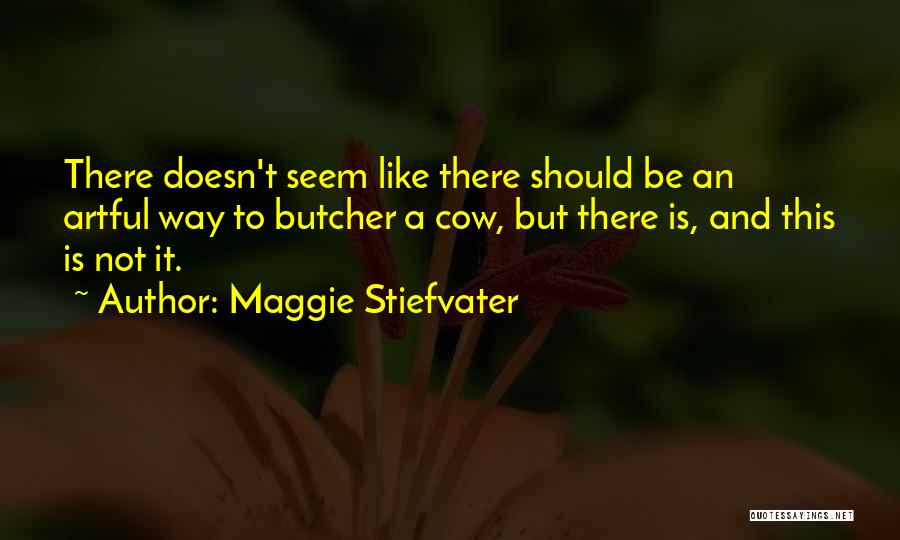 Artistry Quotes By Maggie Stiefvater