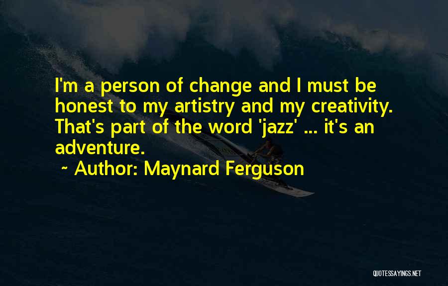 Artistry Quotes By Maynard Ferguson