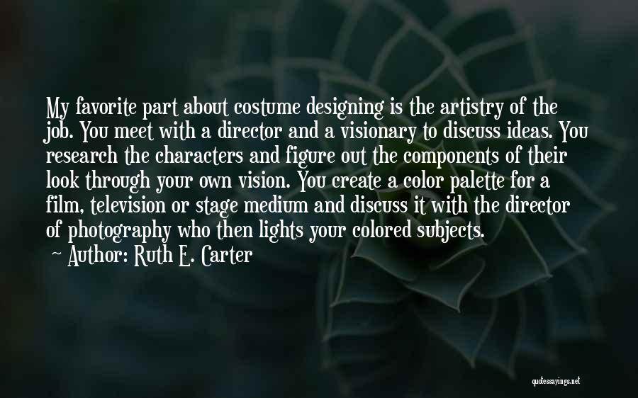 Artistry Quotes By Ruth E. Carter