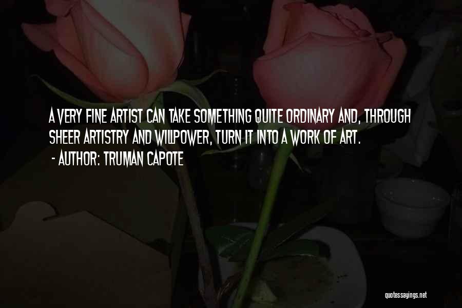 Artistry Quotes By Truman Capote