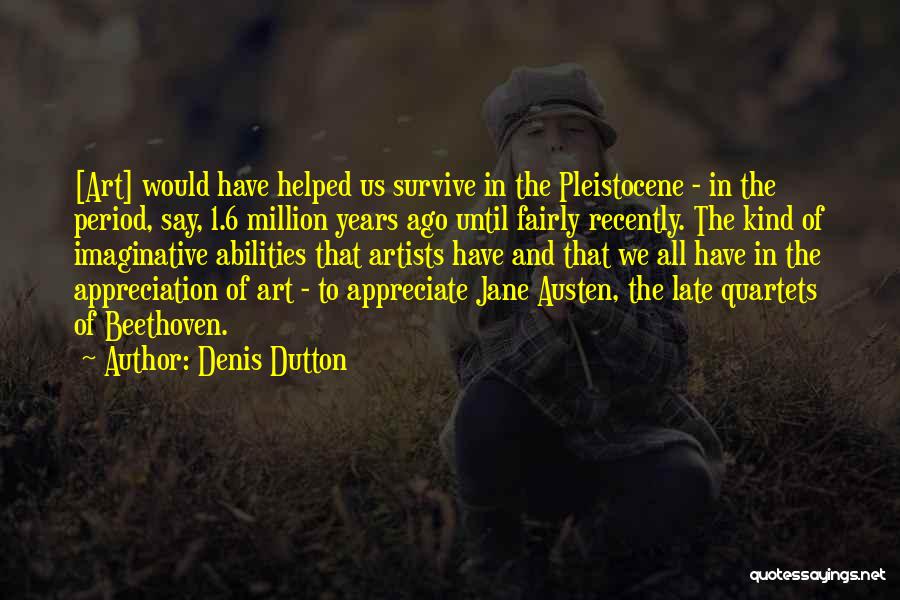 Artists And Art Quotes By Denis Dutton