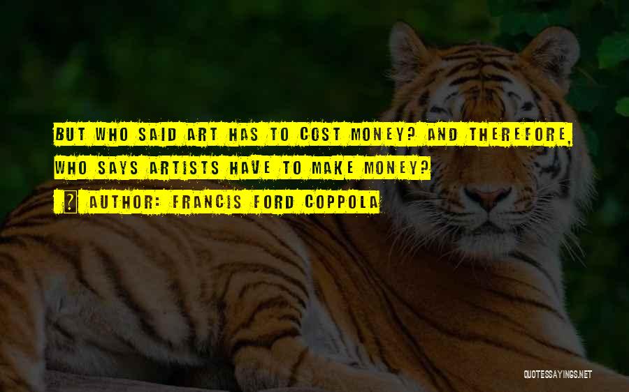 Artists And Art Quotes By Francis Ford Coppola