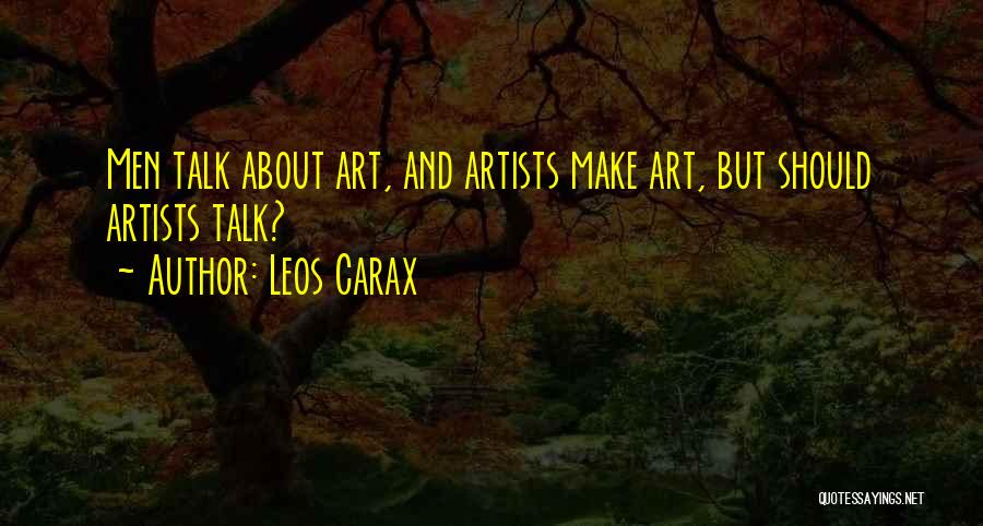 Artists And Art Quotes By Leos Carax