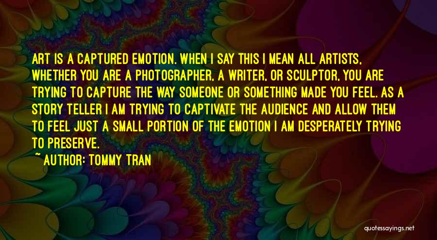 Artists And Art Quotes By Tommy Tran