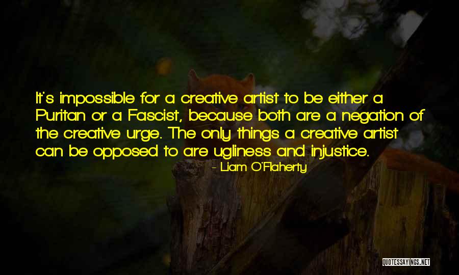 Artists And Creativity Quotes By Liam O'Flaherty