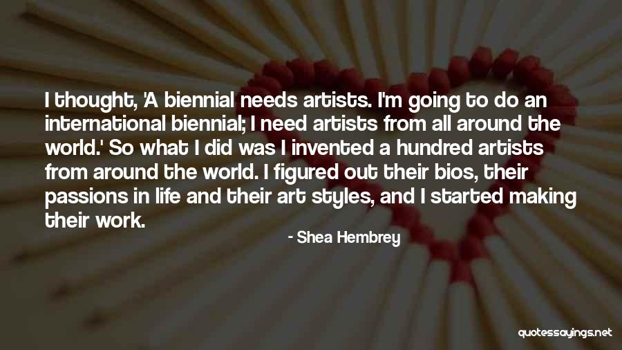 Artists And Life Quotes By Shea Hembrey Artists And Life Quotes By Shea Hembrey