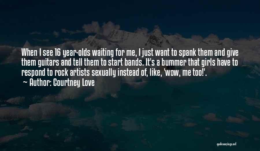 Artists And Love Quotes By Courtney Love