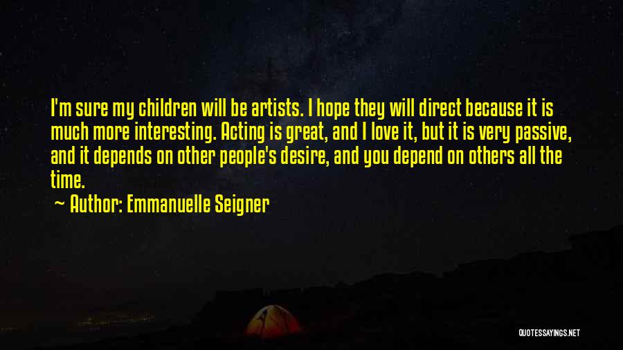 Artists And Love Quotes By Emmanuelle Seigner