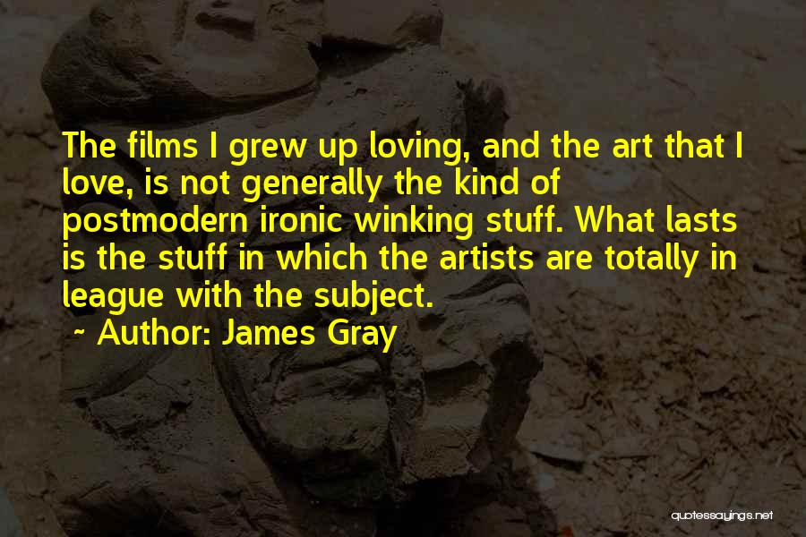 Artists And Love Quotes By James Gray