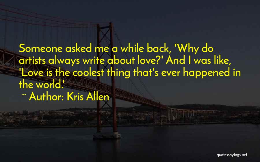 Artists And Love Quotes By Kris Allen