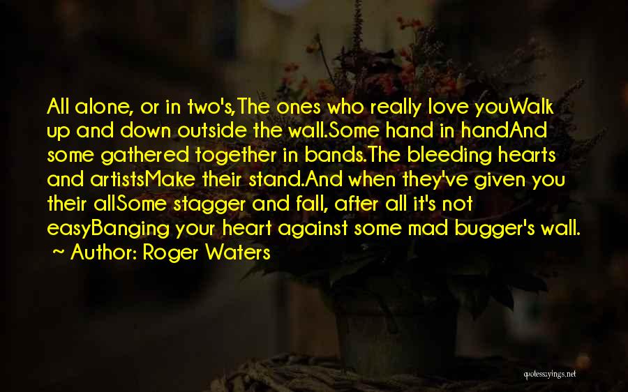 Artists And Love Quotes By Roger Waters