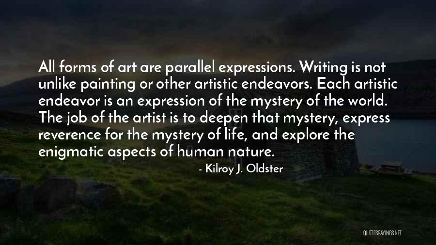 Artists And Nature Quotes By Kilroy J. Oldster Artists And Nature Quotes By Kilroy J. Oldster