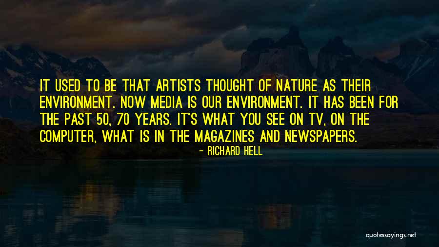 Artists And Nature Quotes By Richard Hell Artists And Nature Quotes By Richard Hell