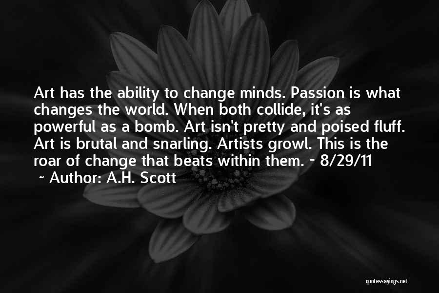 Artists And Passion Quotes By A.H. Scott