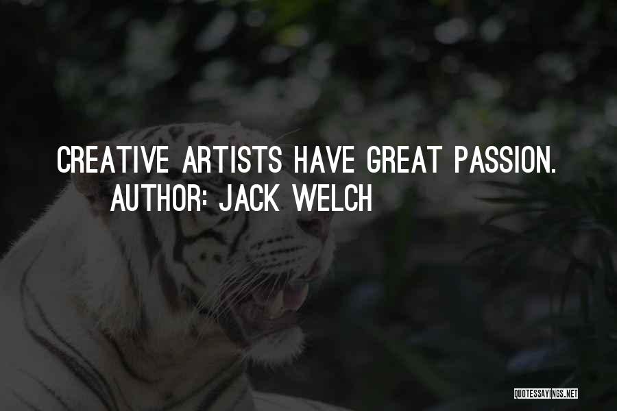 Artists And Passion Quotes By Jack Welch