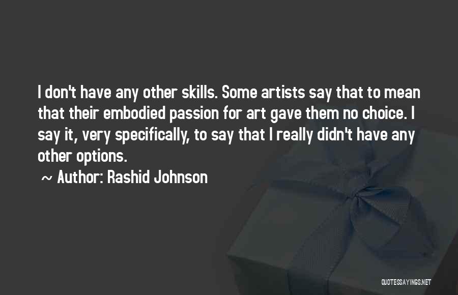 Artists And Passion Quotes By Rashid Johnson