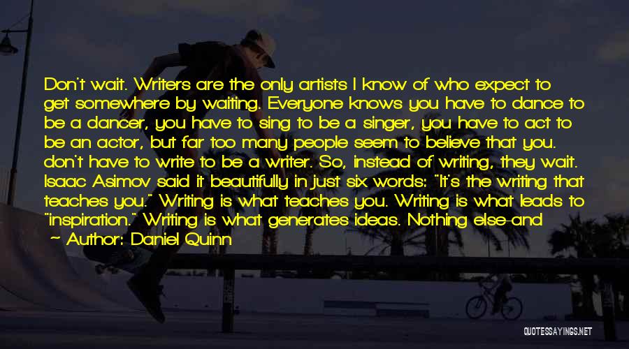 Artists And Writers Quotes By Daniel Quinn