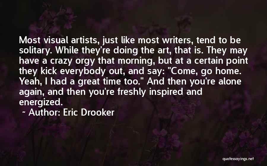 Artists And Writers Quotes By Eric Drooker