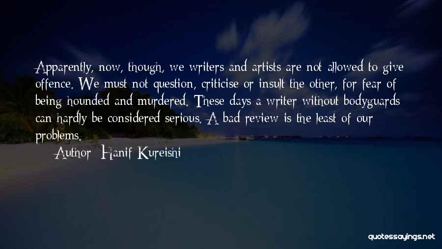 Artists And Writers Quotes By Hanif Kureishi