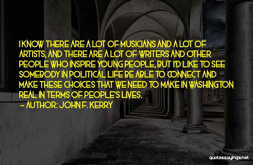 Artists And Writers Quotes By John F. Kerry