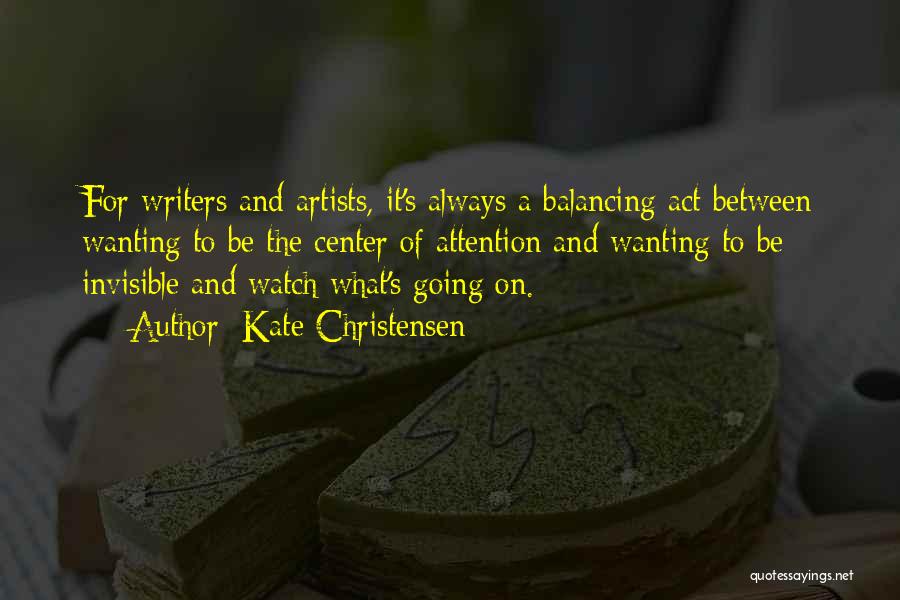 Artists And Writers Quotes By Kate Christensen