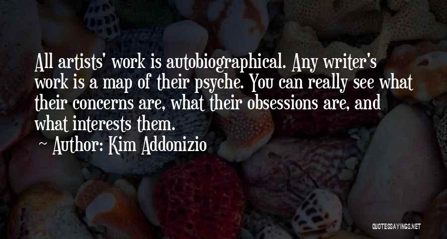 Artists And Writers Quotes By Kim Addonizio