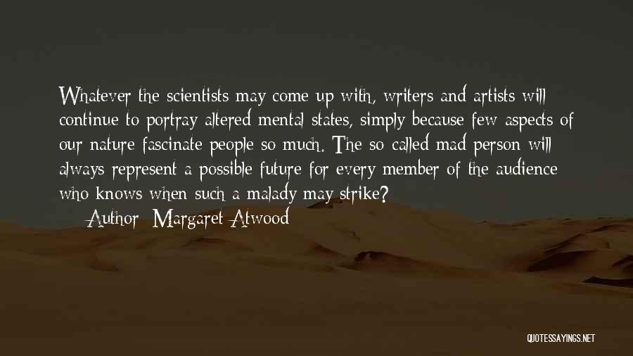 Artists And Writers Quotes By Margaret Atwood